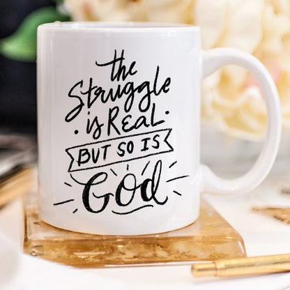 The Struggle Is Real But So Is GOD Mug, Coffee