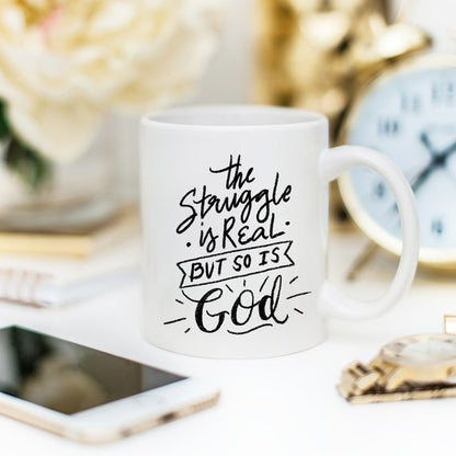 The Struggle Is Real But So Is GOD Mug, Coffee