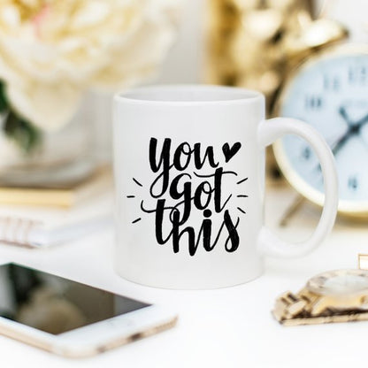 You Got This Mug, Inspirational Coffee Mug, Funny