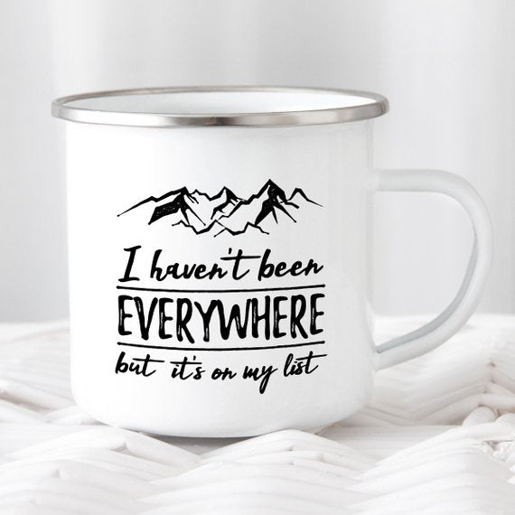 Wanderlust Enamel Mug Camping Mug I Haven't Been